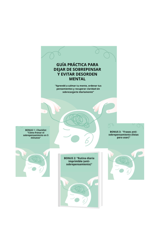GUÍA PRÁCTICA PARA DEJAR DE  SOBREPENSAR Y EVITAR DESORDEN MENTAL